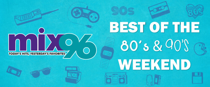 Best of the 80's & 90's Weekend! - Mix 96
